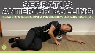 Serratus Anterior Rolling - Release Stiff Shoulders, Improve Posture, Relieve Neck and Shoulder Pain