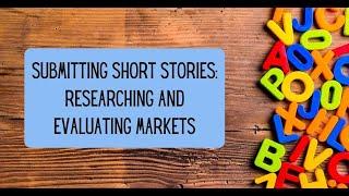 Submitting Short Stories: Researching & Evaluating Markets