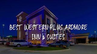 Best Western Plus Ardmore Inn & Suites Review - Ardmore , United States of America