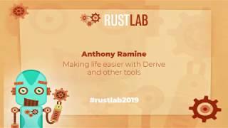 RustLab 2019: Making life easier with Derive and other tools • Anthony Ramine