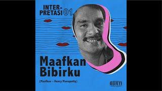 Maafkan Bibirku (Interpretasi: Maafkan - Henry Manuputty)