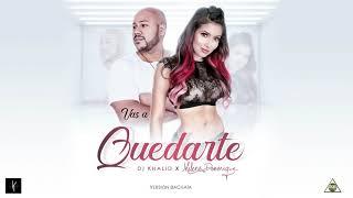 Vas A Quedarte - Dj Khalid & Milena Dominique (Versión Bachata)