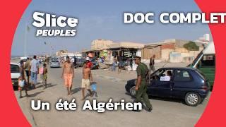 Un Été en Algérie (2009) : Entre Tradition et Modernité | SLICE PEUPLES | DOC COMPLET