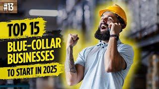 15 Most Profitable Blue-Collar Businesses to Launch in 2025