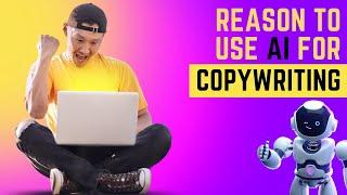 Reasons To Use AI For Copywriting