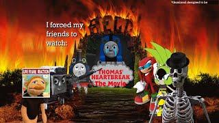 I Forced My Friends to Watch Thomas' Heartbreak (NOT FOR KIDS)