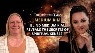 E 16: BLIND MEDIUM Kim; Reveals the SECRETS of Spiritual Senses | Michelle Gardner