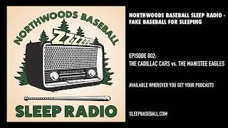 Northwoods Baseball Sleep Radio - Fake Baseball for Sleeping - EP 002