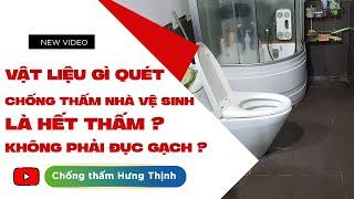 Mua vật liệu gì quét chống thấm nhà vệ sinh mà không cần đục lại bền lâu ?