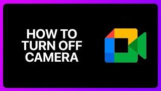 How To Turn Off Camera In Google Meet Tutorial