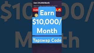 Earn $10,000/Month tapswap Code | Earn $10,000/Month tapswap code | #tapswapcode