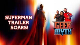 Geek Myth: Superman’s Super Trailer & Must-See Movie Reviews!