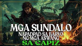 MGA SUNDALO NA NAPADPAD SA BARYO NG MGA ASWANG SA CAPIZ | Kwentong Aswang | True Story