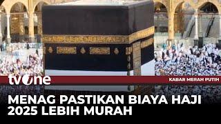 Kabar Gembira, Pemerintah Pastikan Biaya Haji 2025 Lebih Murah | Kabar Merah Putih tvOne