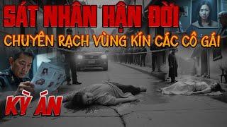 Kỳ Án Trung Quốc: 20 Cô Gái LÕA LỒ "BỊ RẠCH VÙNG KÍN" & Bí Mật Của Gã Dâm Tặc Hận Đời