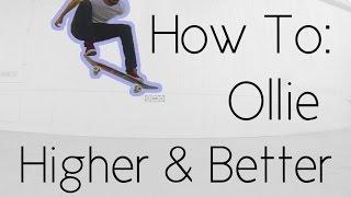 How To Ollie Higher And Better