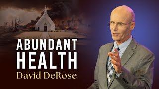 2. ABUNDANT HEALTH, David DeRose || The Faith Once Delivered to the Saints - SUMMIT'24
