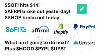 $SOFI finally to $14, $AFRM & $SHOP broke out, what's next? Plus $HOOD $PYPL $UPST