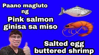 Paano magluto ng pink salmon ginisa sa miso at salted egg buttered shrimp.