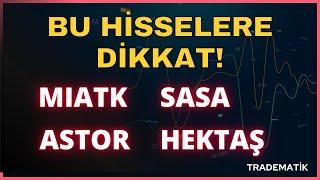 #MIATK #ASTOR #SASA #HEKTAŞ HİSSELERE DİKKAT ! BORSA İSTANBUL’DA NELER OLUYOR? HİSSE YORUM