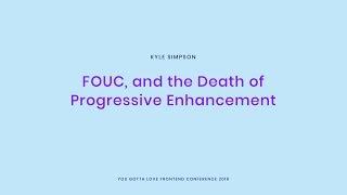 Kyle Simpson - FOUC, and the Death of Progressive Enhancement