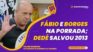 VALDIR BARBOSA  - FÁBIO E BORGES NA PORRADA; DEDÉ SALVOU 2013