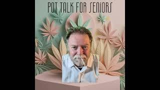 Pot Talk for Seniors - Episode 1