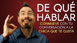 De qué hablar con una mujer que te gusta: conmueve y estimula con tu conversación para enamorarla