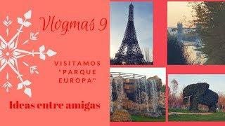 Vlogmas 9, Visitamos "Parque Europa"