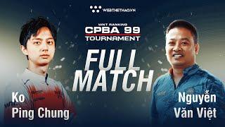 FULL TRẬN | KO PING CHUNG vs NGUYỄN VĂN VIỆT | CPBA 99 TOURNAMENT