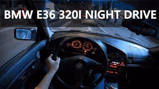 BMW E36 320i | NIGHT DRIVE POV ONBOARD [4K]