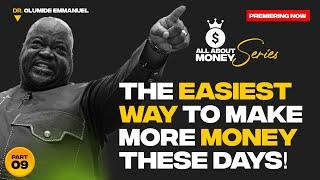 Make More MONEY EASIER This Way [All About Money PT. 9] - Dr. Olumide Emmanuel