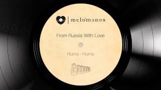 From Russia with Love I Huma - Huma I melómanos