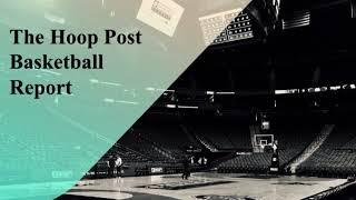 The Hoop Post Basketball Report Episode 3