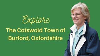 Tour and Explore the Cotswold market town of Burford, Oxfordshire.