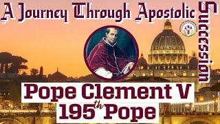 Pope Clement V - 195th Pope| A Journey Through Apostolic Succession |