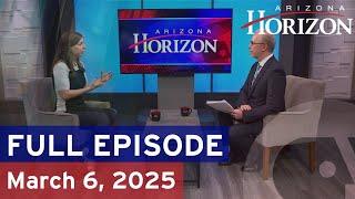Arizona Horizon | March 6, 2025 | Full episode