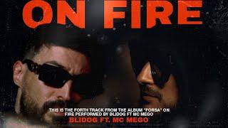 Blidog Ft. @MCMEGO - On Fire (Official Music Video)