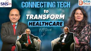 Connecting Tech to Transform Healthcare presented by SNSin (Mr. NK Mehta) #FutureofHealth #podcast