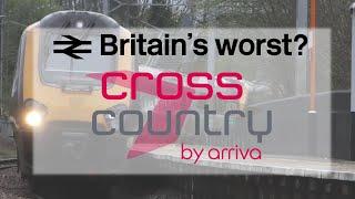 Britain's WORST train operator? | Arriva Cross Country