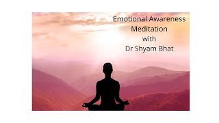 Emotional Awareness Meditation | State of Mind with Dr Shyam Bhat