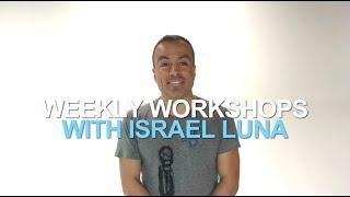 Weekly Workshops with Israel Luna