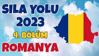 Sıla Yolu 2023 / 4. Bölüm / Romanya