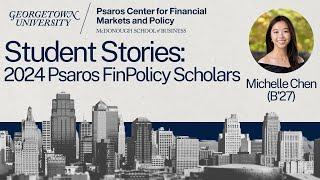 Georgetown Psaros Center FinPolicy Trek Scholar: Michelle Chen