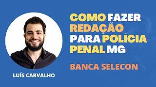 Como fazer REDAÇÃO para Polícia Penal MG - Banca Selecon