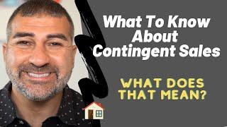 What to Know About Contingent Sales - What Does That Mean?