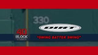 DIRT - "Swing Batter Swing"