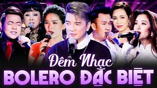 Đêm Nhạc Bolero Đặc Biệt Nhiều Ca Sĩ - Live Xuyên Suốt 30 Ca Khúc Trữ Tình Bolero Hay Nhất