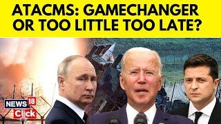 Russia Ukraine War | Joe Biden Allows Ukraine To Use US Missiles In Russia. Why Now? | N18G