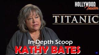 In Depth Scoop | Kathy Bates - Titanic 25th Anniversary